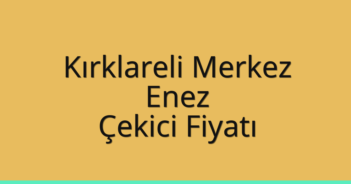 Kırklareli Merkez Çekici Fiyatı – Enez Oto Kurtarıcı Ücreti Kırklareli Merkez Çekici Fiyatı – Enez Oto Kurtarıcı Ücreti