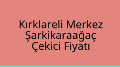 Kırklareli Merkez Çekici Fiyatı – Şarkikaraağaç Oto Kurtarıcı Ücreti