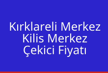 Kırklareli Merkez Çekici Fiyatı – Kilis Merkez Oto Kurtarıcı Ücreti