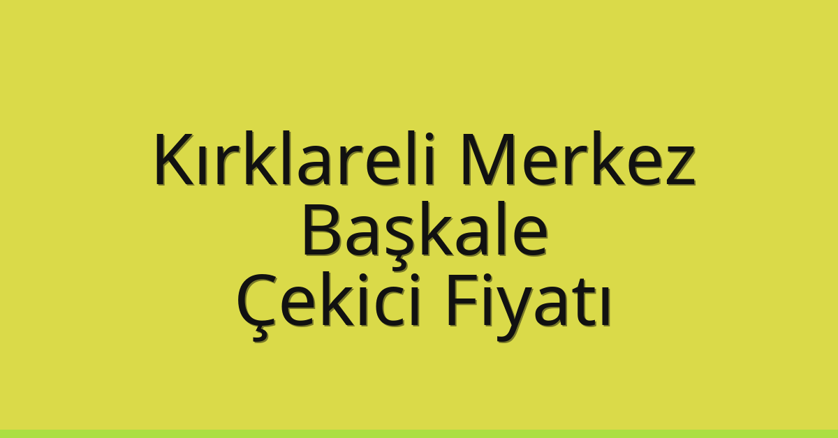Kırklareli Merkez Çekici Fiyatı – Başkale Oto Kurtarıcı Ücreti Kırklareli Merkez Çekici Fiyatı – Başkale Oto Kurtarıcı Ücreti
