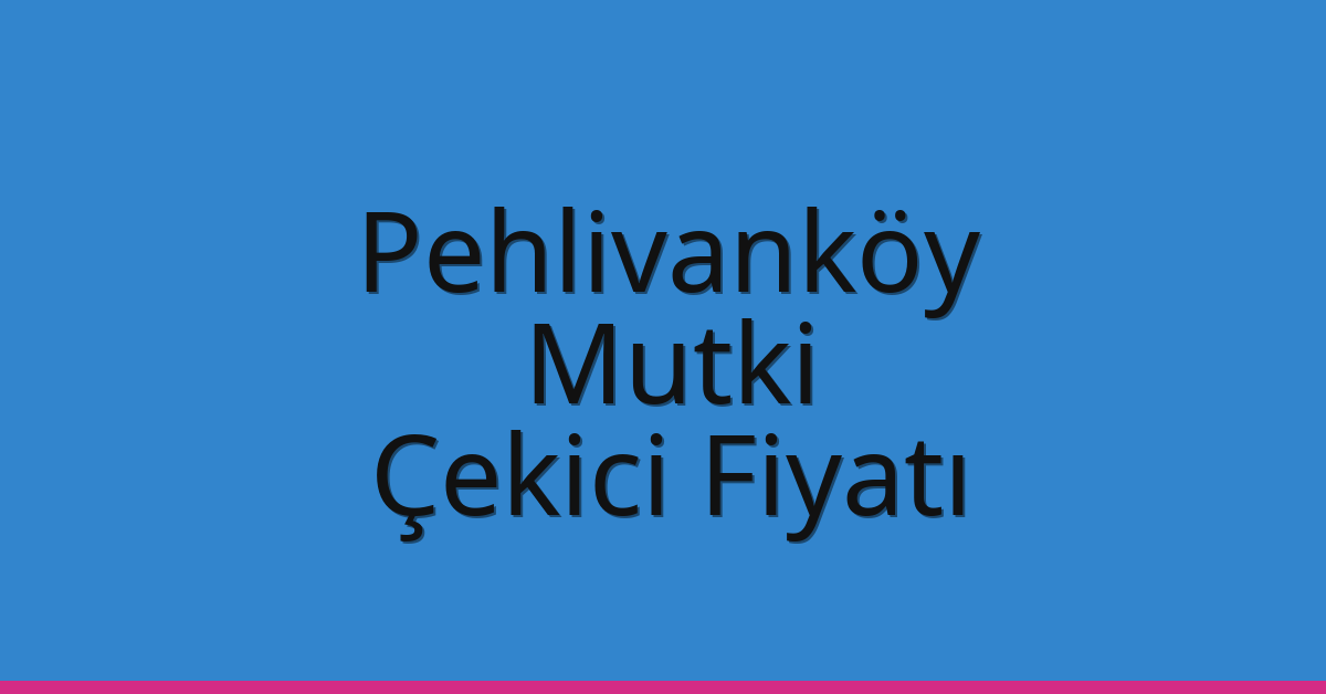 Pehlivanköy Çekici Fiyatı – Mutki Oto Kurtarıcı Ücreti Pehlivanköy Çekici Fiyatı – Mutki Oto Kurtarıcı Ücreti
