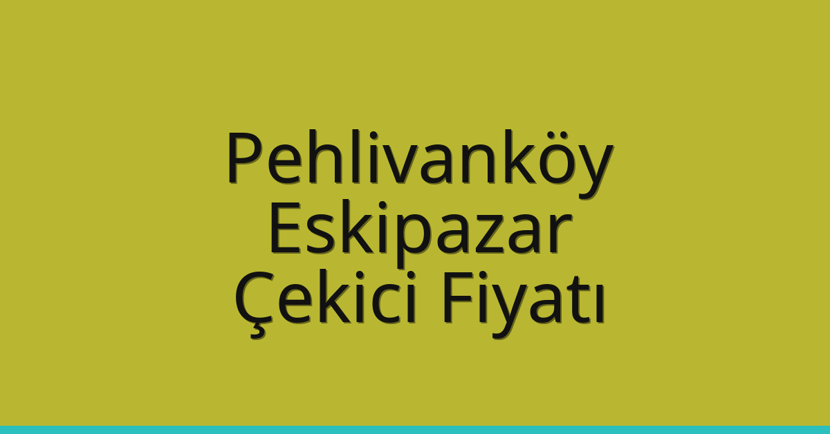 Pehlivanköy Çekici Fiyatı – Eskipazar Oto Kurtarıcı Ücreti Pehlivanköy Çekici Fiyatı – Eskipazar Oto Kurtarıcı Ücreti