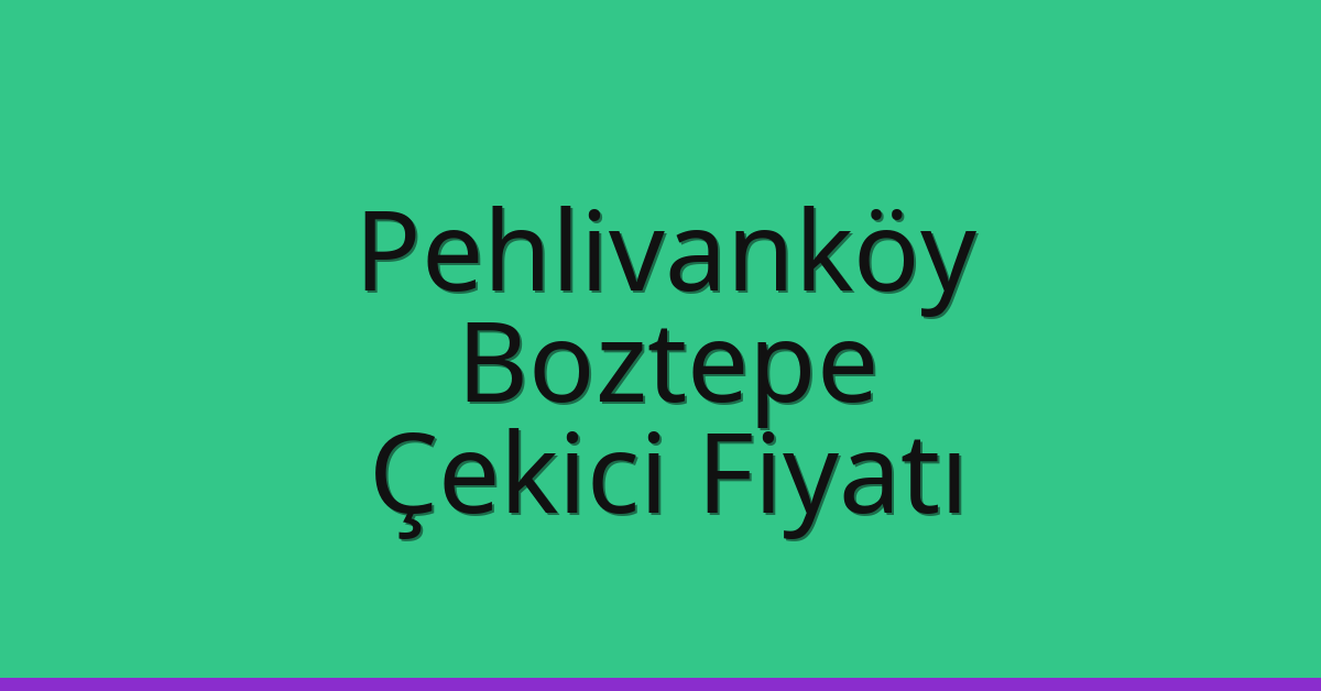 Pehlivanköy Çekici Fiyatı – Boztepe Oto Kurtarıcı Ücreti Pehlivanköy Çekici Fiyatı – Boztepe Oto Kurtarıcı Ücreti