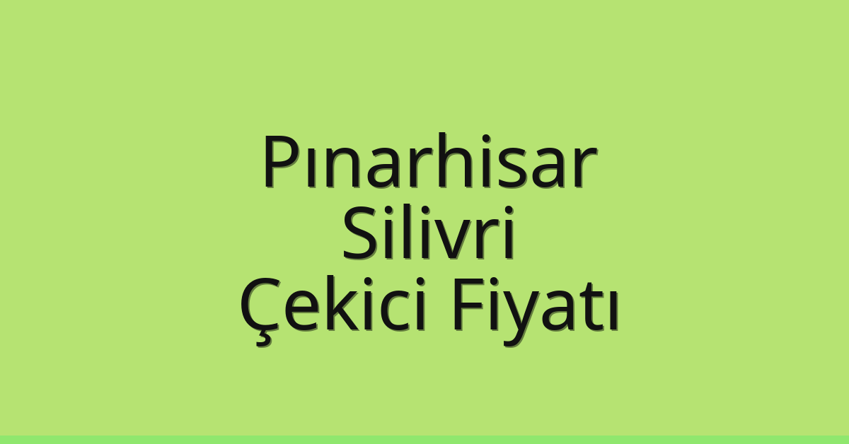 Pınarhisar Çekici Fiyatı – Silivri Oto Kurtarıcı Ücreti Pınarhisar Çekici Fiyatı – Silivri Oto Kurtarıcı Ücreti
