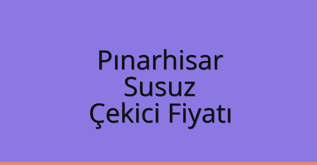 Pınarhisar Çekici Fiyatı – Susuz Oto Kurtarıcı Ücreti Pınarhisar Çekici Fiyatı – Susuz Oto Kurtarıcı Ücreti
