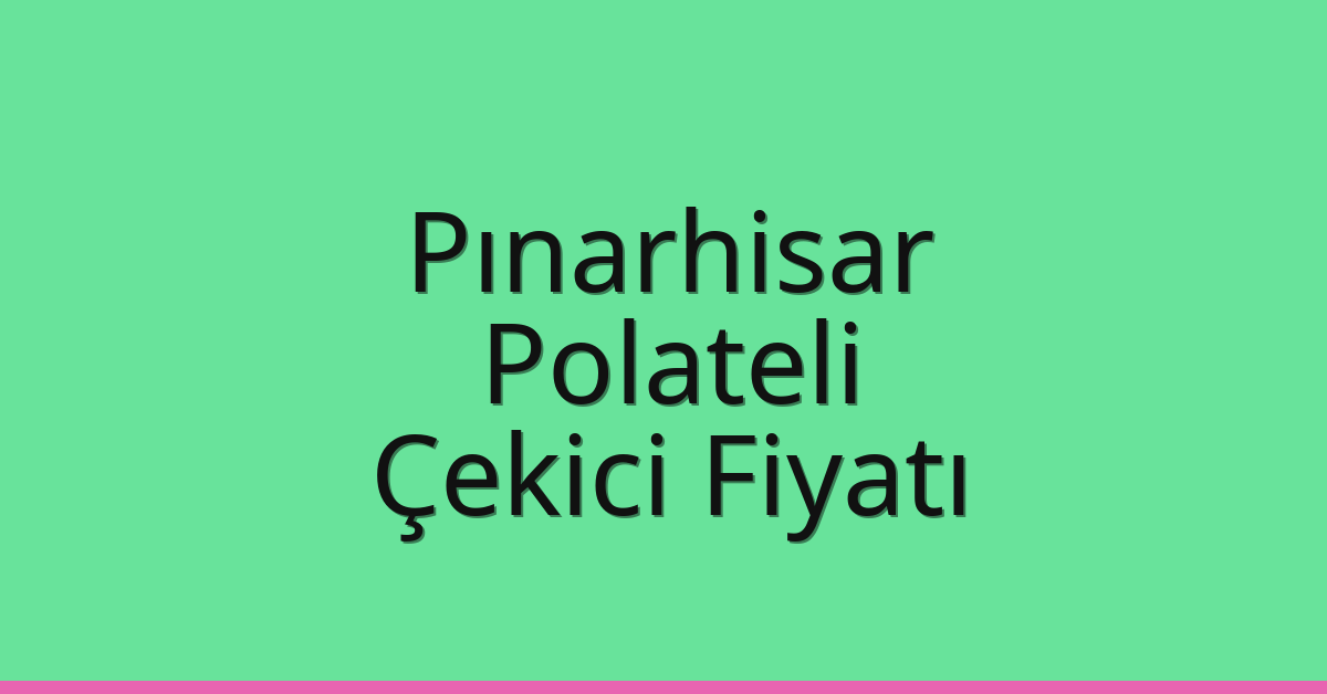 Pınarhisar Çekici Fiyatı - Polateli Oto Kurtarıcı Ücreti Pınarhisar Çekici Fiyatı – Polateli Oto Kurtarıcı Ücreti