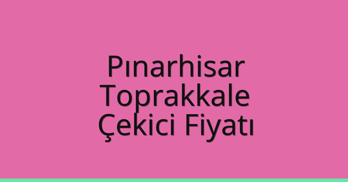 Pınarhisar Çekici Fiyatı – Toprakkale Oto Kurtarıcı Ücreti Pınarhisar Çekici Fiyatı – Toprakkale Oto Kurtarıcı Ücreti