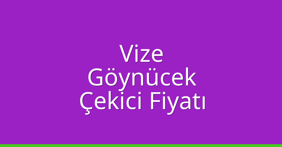 Vize Çekici Fiyatı – Göynücek Oto Kurtarıcı Ücreti