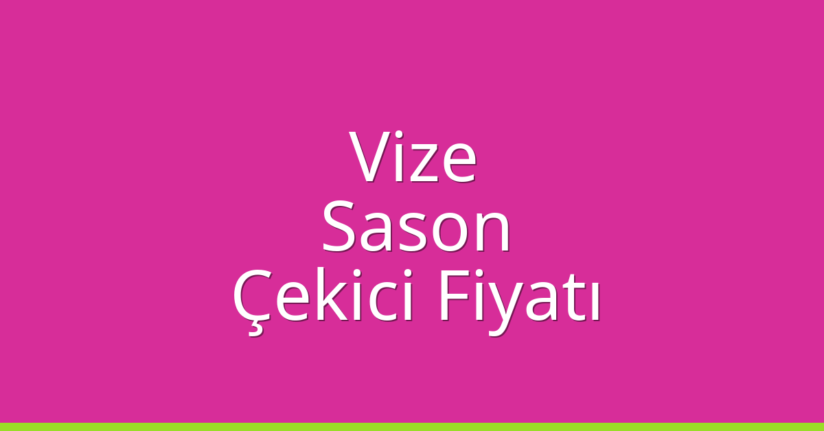 Vize Çekici Fiyatı – Sason Oto Kurtarıcı Ücreti