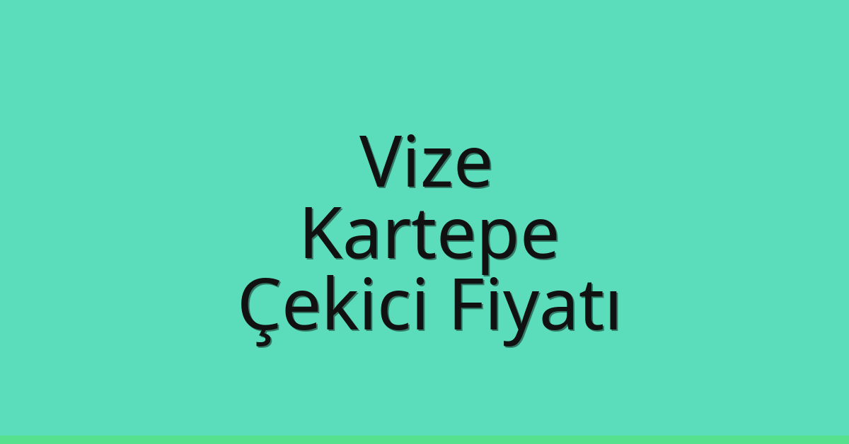 Vize Çekici Fiyatı – Kartepe Oto Kurtarıcı Ücreti