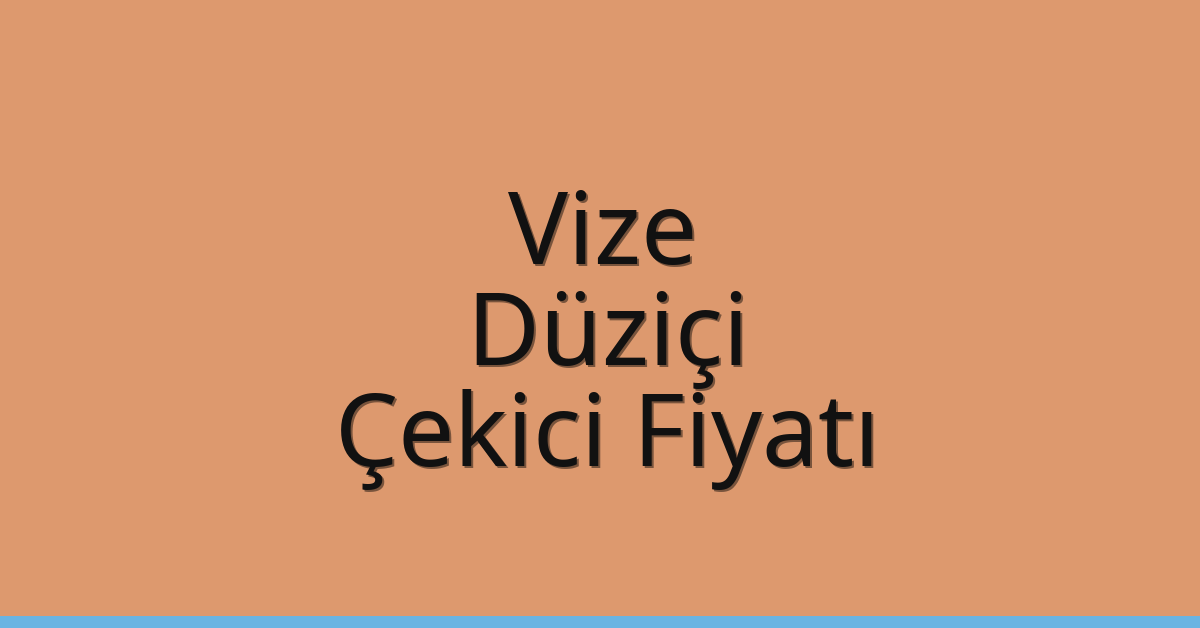 Vize Çekici Fiyatı – Düziçi Oto Kurtarıcı Ücreti