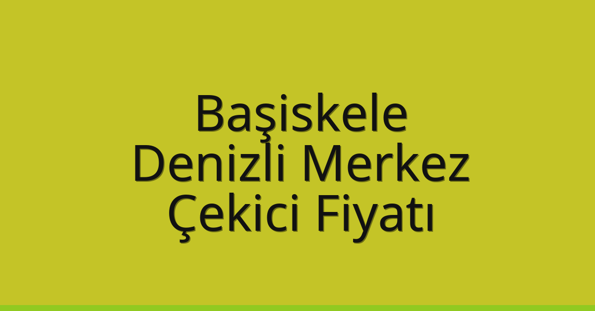 Başiskele Çekici Fiyatı - Denizli Merkez Oto Kurtarıcı Ücreti Başiskele Çekici Fiyatı – Denizli Merkez Oto Kurtarıcı Ücreti