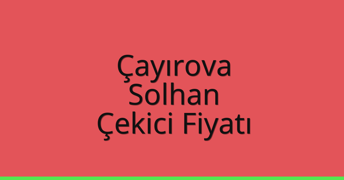 Çayırova Çekici Fiyatı – Solhan Oto Kurtarıcı Ücreti Çayırova Çekici Fiyatı – Solhan Oto Kurtarıcı Ücreti