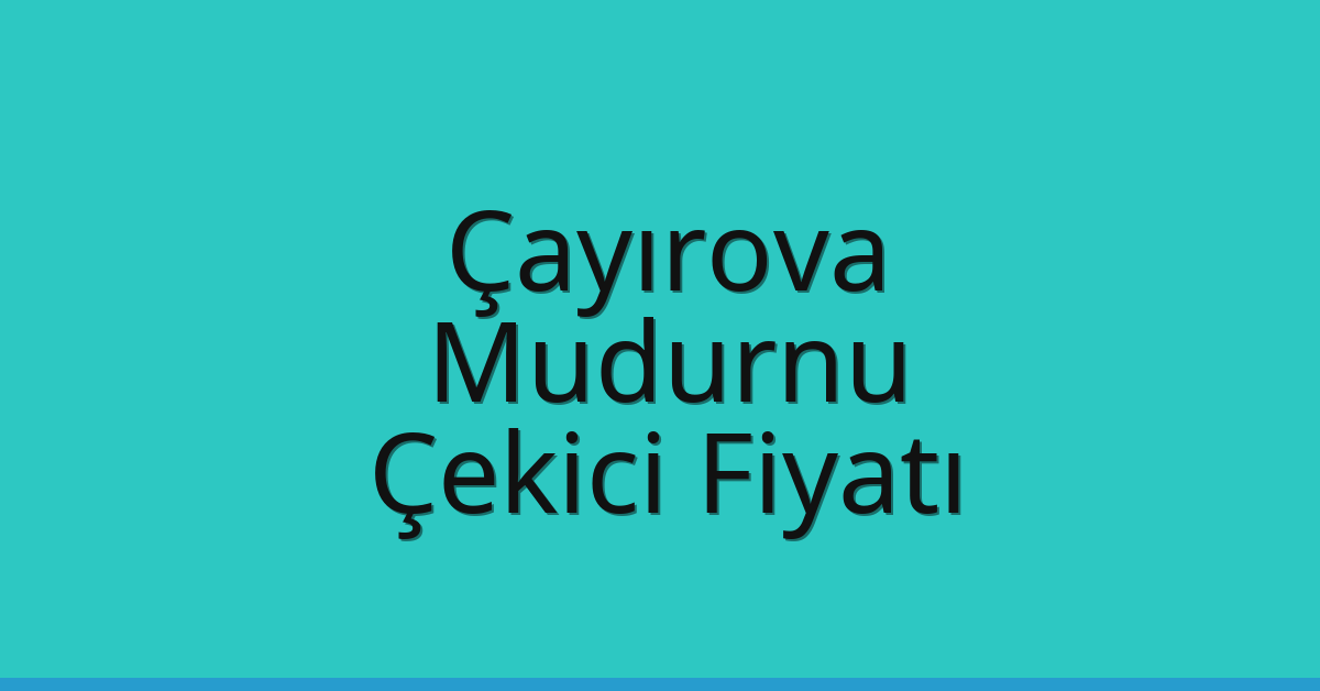 Çayırova Çekici Fiyatı – Mudurnu Oto Kurtarıcı Ücreti Çayırova Çekici Fiyatı – Mudurnu Oto Kurtarıcı Ücreti
