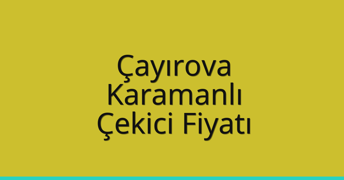 Çayırova Çekici Fiyatı – Karamanlı Oto Kurtarıcı Ücreti Çayırova Çekici Fiyatı – Karamanlı Oto Kurtarıcı Ücreti