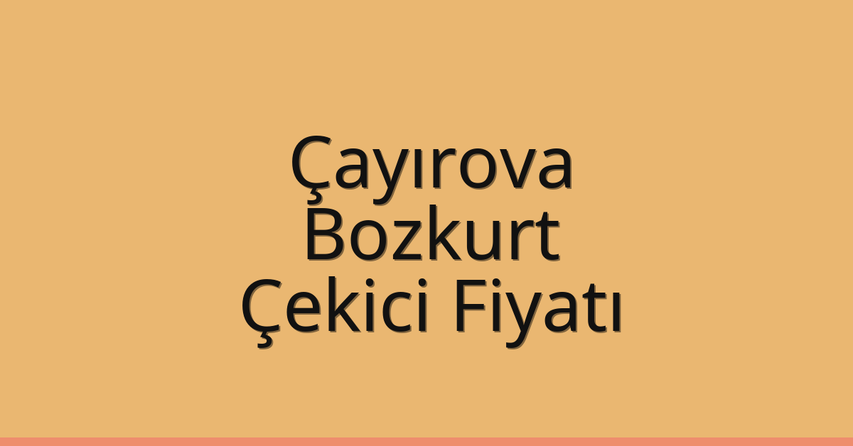 Çayırova Çekici Fiyatı – Bozkurt Oto Kurtarıcı Ücreti Çayırova Çekici Fiyatı – Bozkurt Oto Kurtarıcı Ücreti