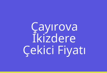 Çayırova Çekici Fiyatı – İkizdere Oto Kurtarıcı Ücreti