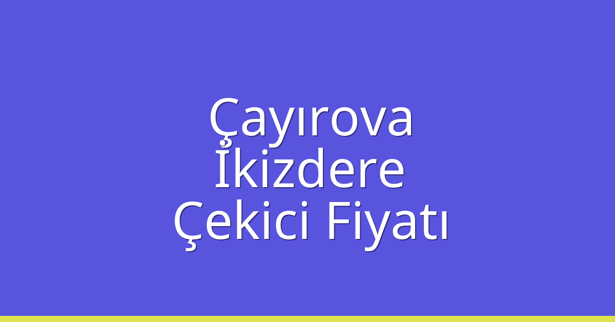Çayırova Çekici Fiyatı – İkizdere Oto Kurtarıcı Ücreti Çayırova Çekici Fiyatı – İkizdere Oto Kurtarıcı Ücreti