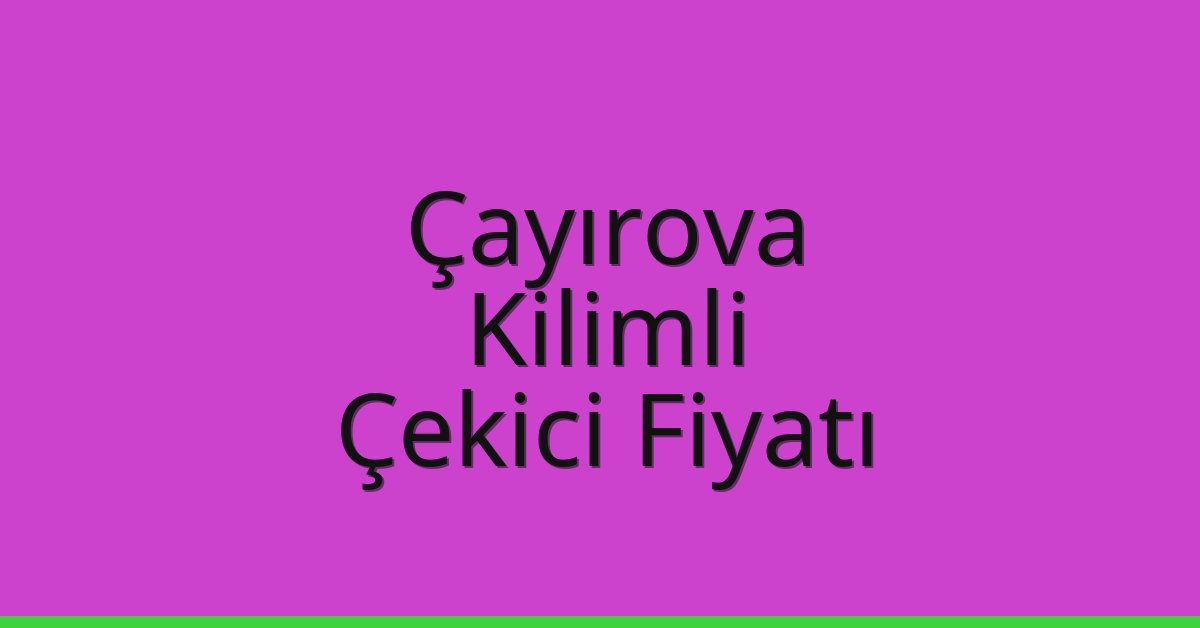 Çayırova Çekici Fiyatı - Kilimli Oto Kurtarıcı Ücreti Çayırova Çekici Fiyatı – Kilimli Oto Kurtarıcı Ücreti