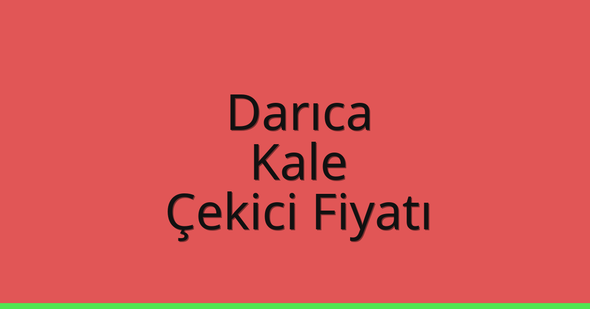 Darıca Çekici Fiyatı – Kale Oto Kurtarıcı Ücreti Darıca Çekici Fiyatı – Kale Oto Kurtarıcı Ücreti