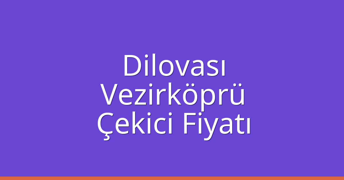 Dilovası Çekici Fiyatı – Vezirköprü Oto Kurtarıcı Ücreti Dilovası Çekici Fiyatı – Vezirköprü Oto Kurtarıcı Ücreti
