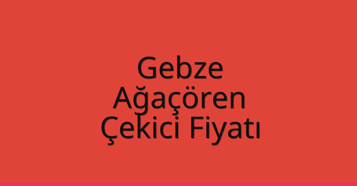 Gebze Çekici Fiyatı – Ağaçören Oto Kurtarıcı Ücreti Gebze Çekici Fiyatı – Ağaçören Oto Kurtarıcı Ücreti