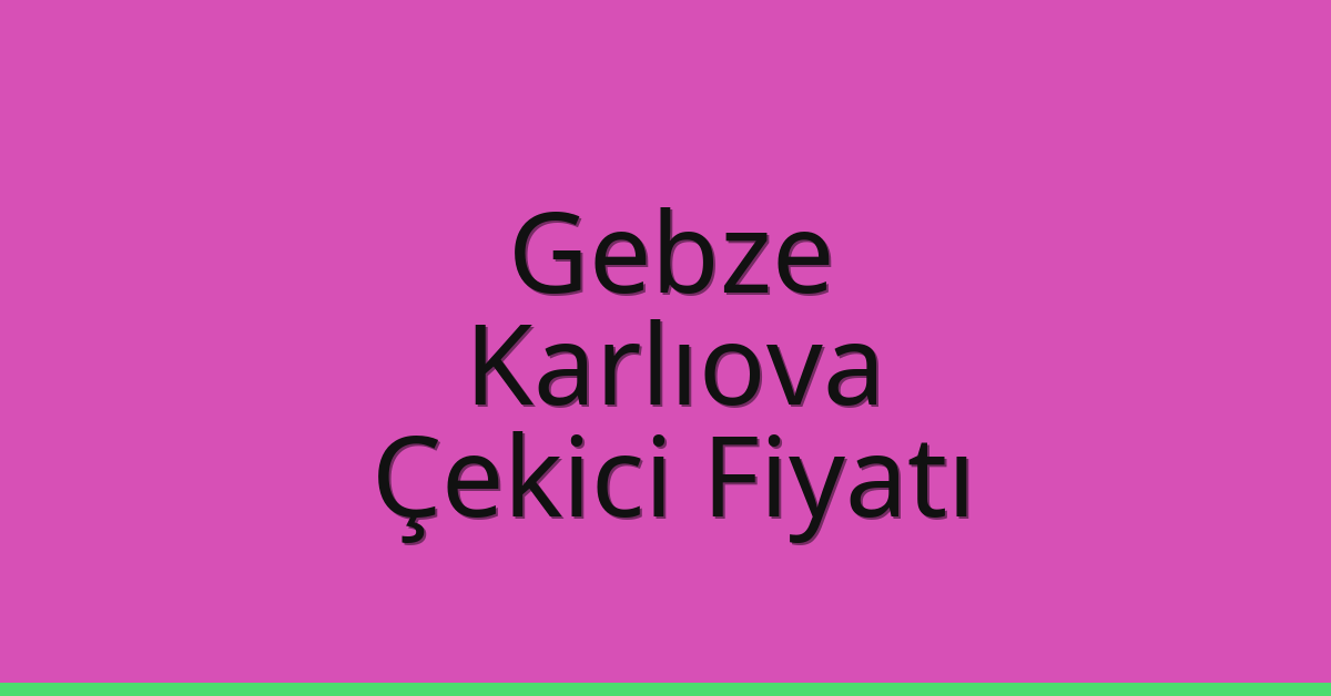 Gebze Çekici Fiyatı – Karlıova Oto Kurtarıcı Ücreti Gebze Çekici Fiyatı – Karlıova Oto Kurtarıcı Ücreti