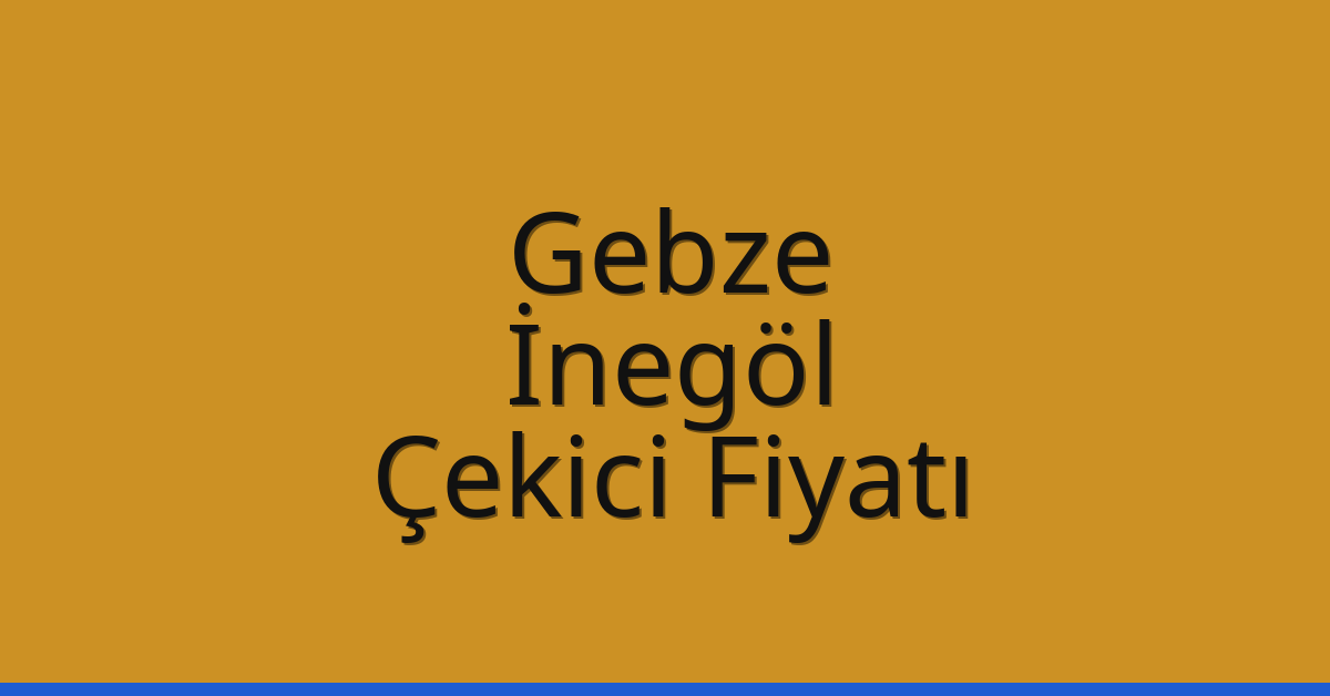 Gebze Çekici Fiyatı – İnegöl Oto Kurtarıcı Ücreti