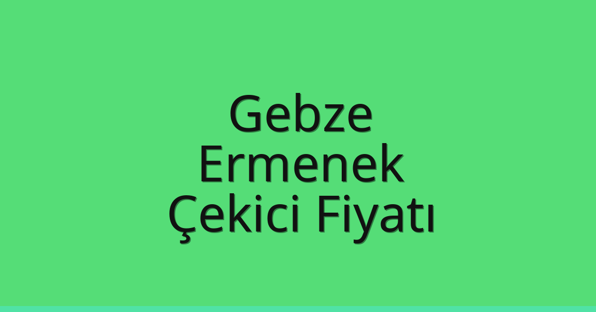 Gebze Çekici Fiyatı – Ermenek Oto Kurtarıcı Ücreti