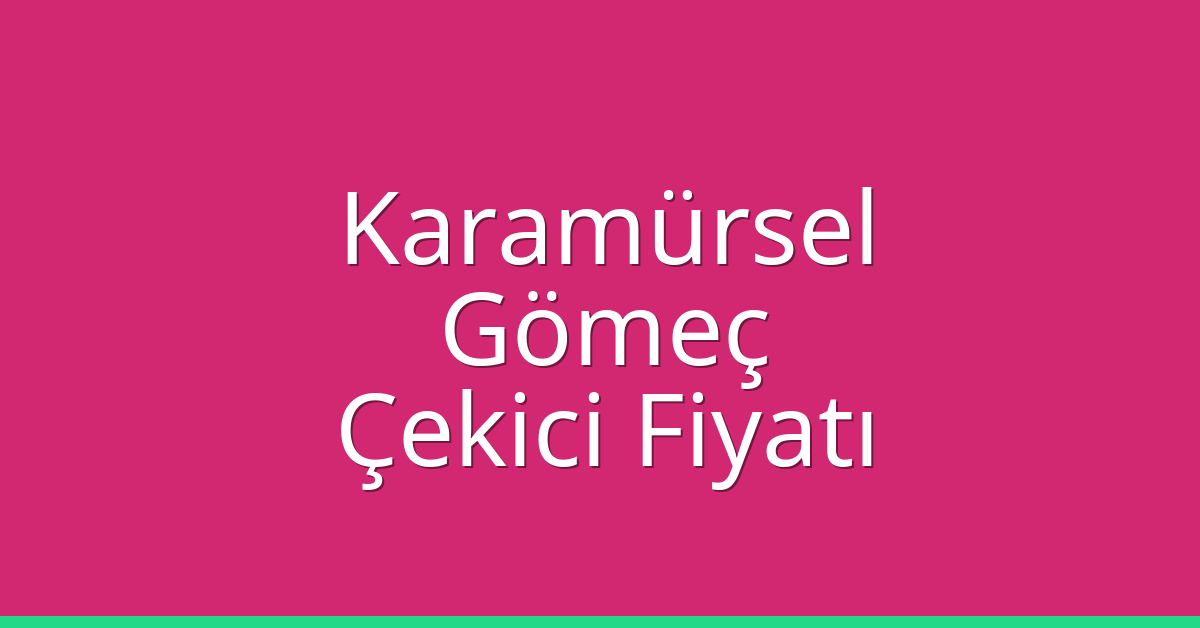 Karamürsel Çekici Fiyatı – Gömeç Oto Kurtarıcı Ücreti