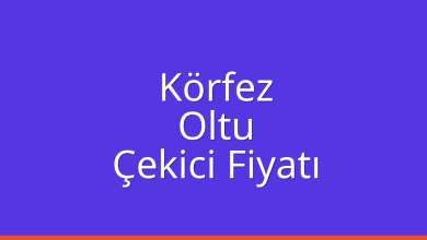 Körfez Çekici Fiyatı – Oltu Oto Kurtarıcı Ücreti