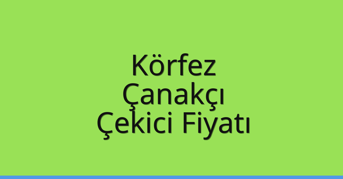 Körfez Çekici Fiyatı – Çanakçı Oto Kurtarıcı Ücreti Körfez Çekici Fiyatı – Çanakçı Oto Kurtarıcı Ücreti