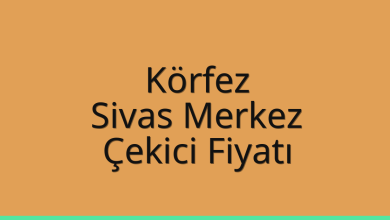 Körfez Çekici Fiyatı – Sivas Merkez Oto Kurtarıcı Ücreti