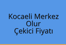 Kocaeli Merkez Çekici Fiyatı – Olur Oto Kurtarıcı Ücreti