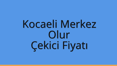 Kocaeli Merkez Çekici Fiyatı – Olur Oto Kurtarıcı Ücreti