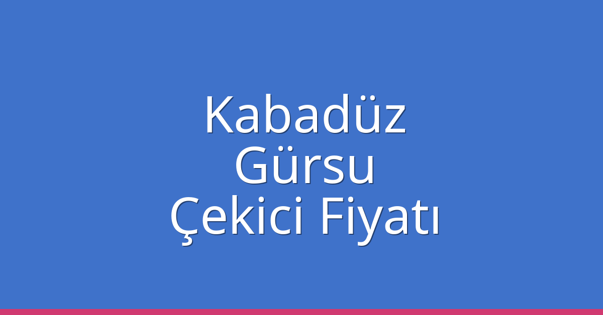 Kabadüz Çekici Fiyatı – Gürsu Oto Kurtarıcı Ücreti