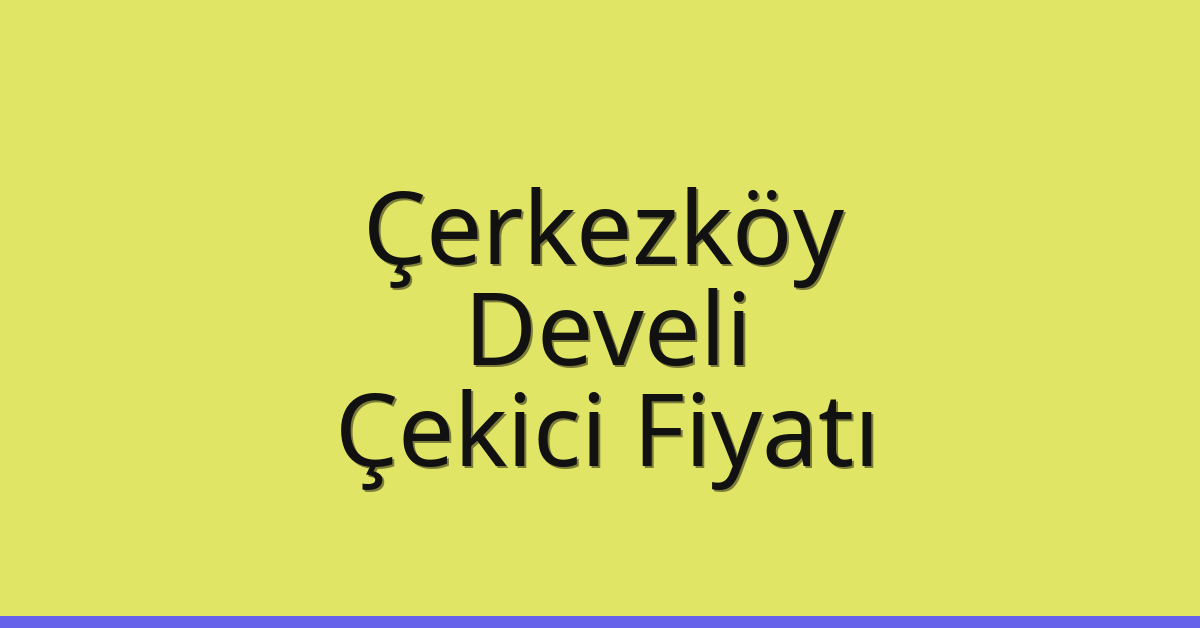 Çerkezköy Çekici Fiyatı - Develi Oto Kurtarıcı Ücreti Çerkezköy Çekici Fiyatı – Develi Oto Kurtarıcı Ücreti