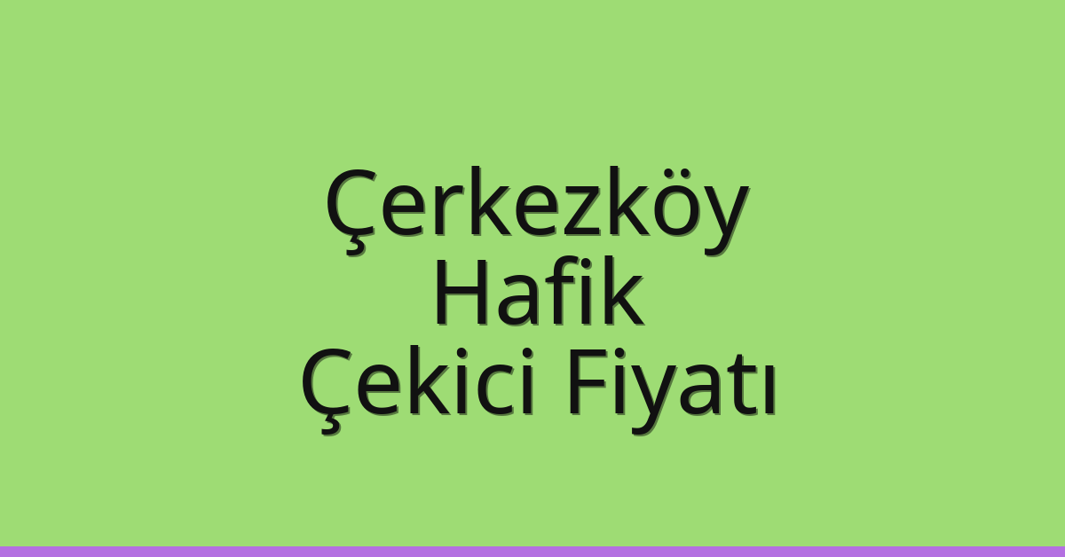Çerkezköy Çekici Fiyatı – Hafik Oto Kurtarıcı Ücreti Çerkezköy Çekici Fiyatı – Hafik Oto Kurtarıcı Ücreti