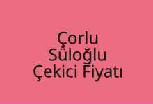 Çorlu Çekici Fiyatı – Süloğlu Oto Kurtarıcı Ücreti