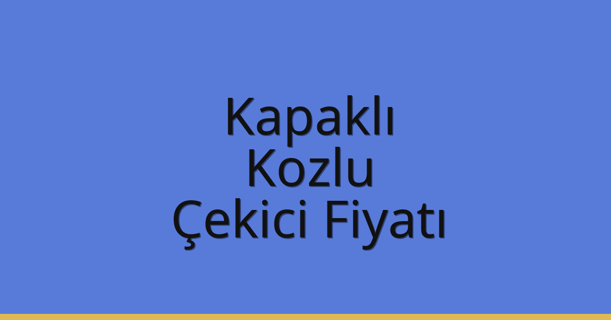Kapaklı Çekici Fiyatı – Kozlu Oto Kurtarıcı Ücreti