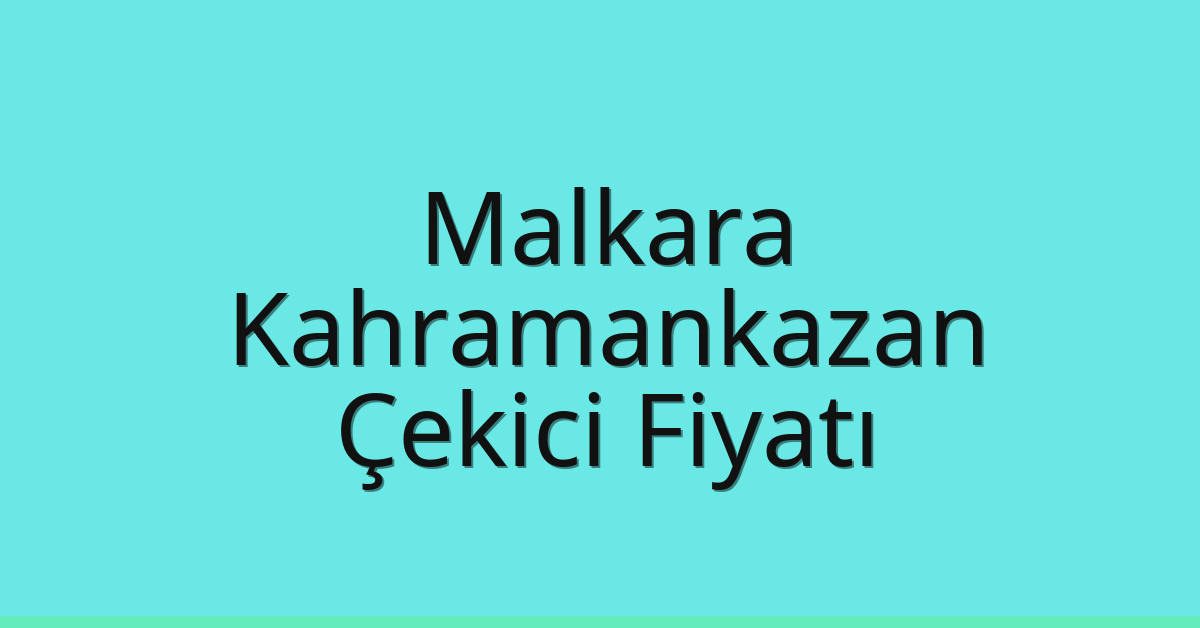 Malkara Çekici Fiyatı – Kahramankazan Oto Kurtarıcı Ücreti Malkara Çekici Fiyatı – Kahramankazan Oto Kurtarıcı Ücreti