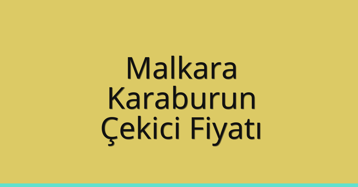 Malkara Çekici Fiyatı – Karaburun Oto Kurtarıcı Ücreti