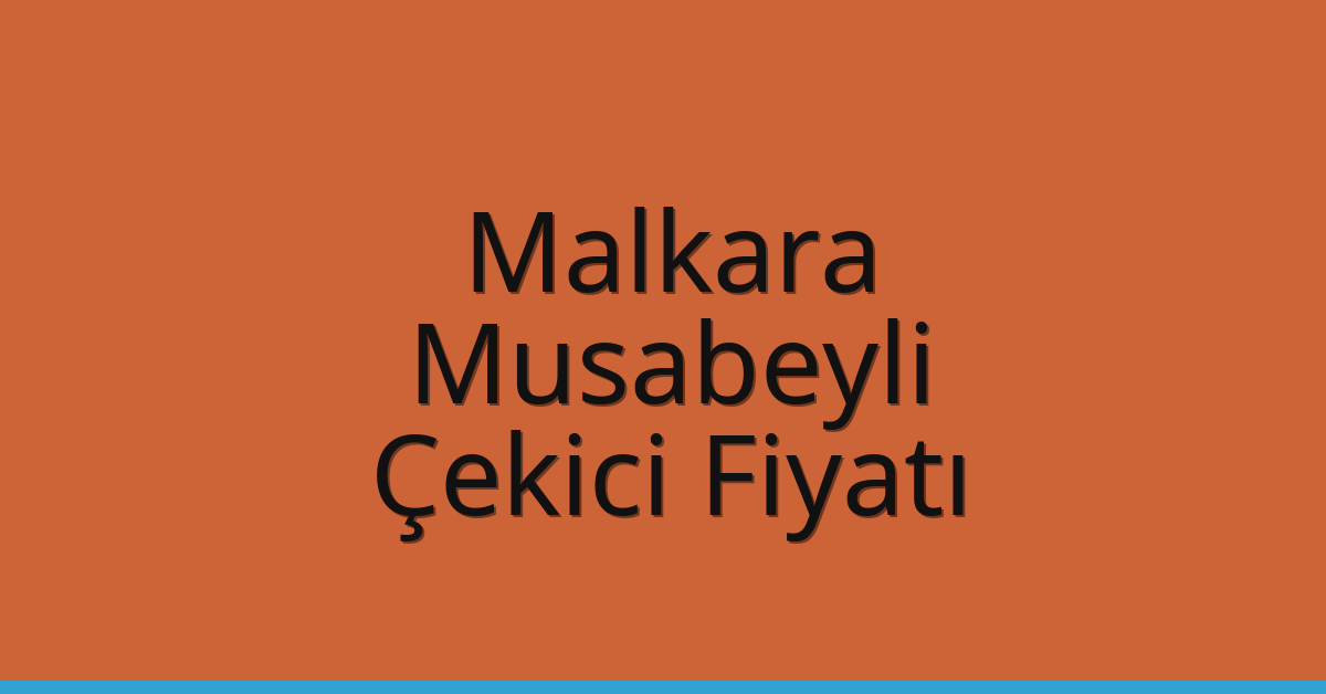 Malkara Çekici Fiyatı – Musabeyli Oto Kurtarıcı Ücreti
