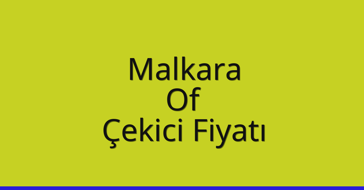 Malkara Çekici Fiyatı – Of Oto Kurtarıcı Ücreti