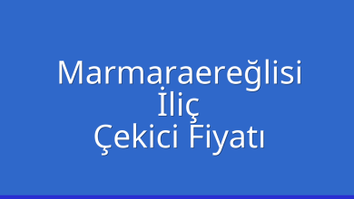 Marmaraereğlisi Çekici Fiyatı – İliç Oto Kurtarıcı Ücreti