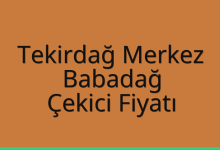 Tekirdağ Merkez Çekici Fiyatı – Babadağ Oto Kurtarıcı Ücreti