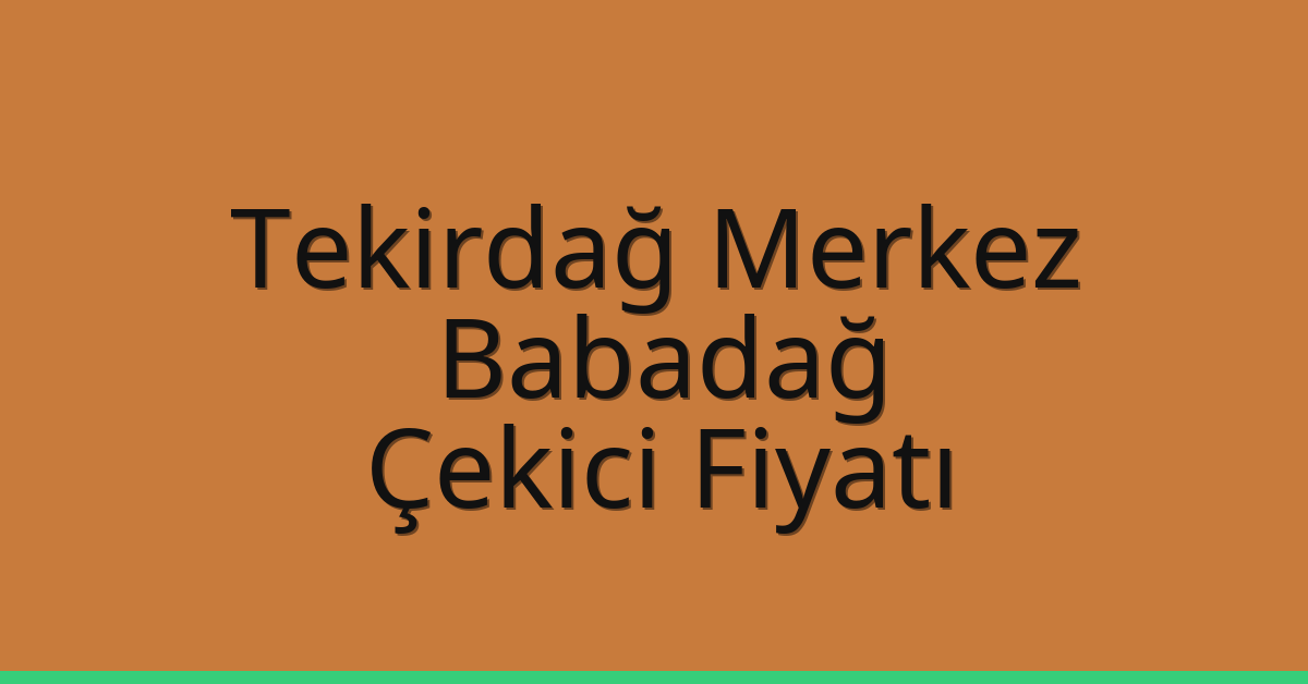 Tekirdağ Merkez Çekici Fiyatı – Babadağ Oto Kurtarıcı Ücreti Tekirdağ Merkez Çekici Fiyatı – Babadağ Oto Kurtarıcı Ücreti