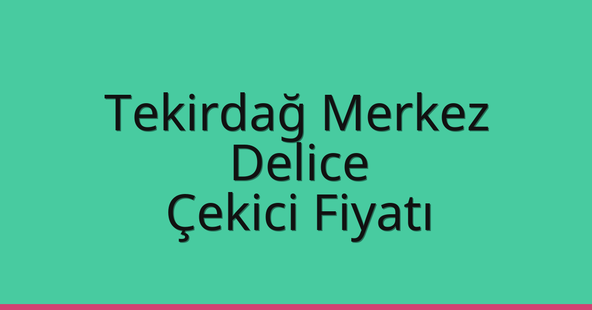 Tekirdağ Merkez Çekici Fiyatı – Delice Oto Kurtarıcı Ücreti Tekirdağ Merkez Çekici Fiyatı – Delice Oto Kurtarıcı Ücreti