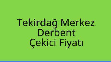Tekirdağ Merkez Çekici Fiyatı – Derbent Oto Kurtarıcı Ücreti
