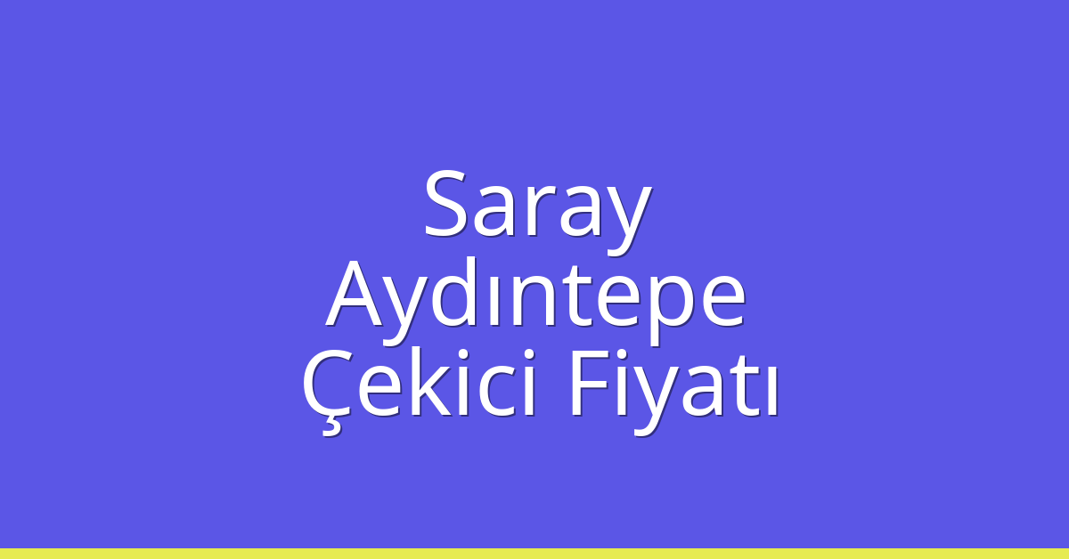 Saray Çekici Fiyatı – Aydıntepe Oto Kurtarıcı Ücreti Saray Çekici Fiyatı – Aydıntepe Oto Kurtarıcı Ücreti